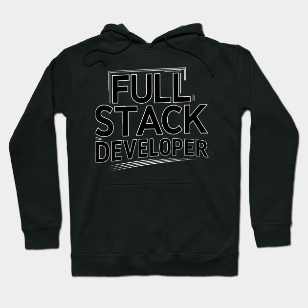 Full Stack Developer Simple Text Hoodie by GrafiqueDynasty